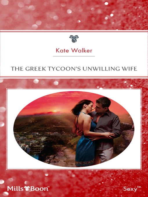 Title details for The Greek Tycoon's Unwilling Wife by Kate Walker - Available